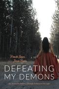 Defeating My Demons, My Mental Breakdown, Through Darkness to the Light (en Inglés)