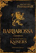 Barbarossa - im Schatten des Kaisers: Historischer Roman (in German)