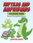 Reptiles And Amphibians Coloring Book: Nature Coloring Book Edition (en Inglés)