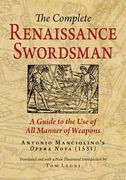 The Complete Renaissance Swordsman: A Guide to the use of all Manner of Weapons: Antonio Manciolino's Opera Nova (1531) 