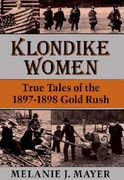 klondike women: true tales of 1897-1898 gold rush (en Inglés)