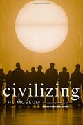 civilizing the museum,the collected writings of elaine heumann gurian
