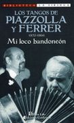 Los Tangos de Piazzolla y Ferrer: 1972-1994: Mi Loco Bandoneon