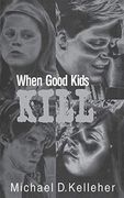 When Good Kids Kill 
