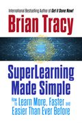 Superlearning Made Simple. How to Learn More, Faster and Easier Than Ever Before