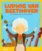 Ludwig van Beethoven: El Compositor que va Vèncer el Silenci: 26 (Els Meus Petits Herois) (en Catalán)