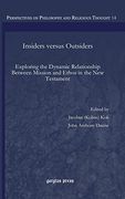 Insiders Versus Outsiders: Exploring the Dynamic Relationship Between Mission and Ethos in the new Testament (Perspectives on Philosophy and Religious Thought) (en Inglés)