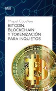 Bitcoin, Blockchain y Tokenización Para Inquietos