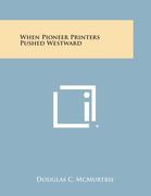 When Pioneer Printers Pushed Westward (en Inglés)