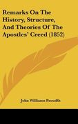 remarks on the history, structure, and theories of the apostles' creed (1852) (en Inglés)