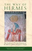 the way of hermes,new translations of the corpus hermeticum and the definitions of hermes trismegistus to asclepius (en Inglés)