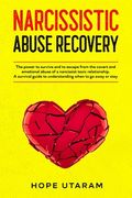 Narcissistic Abuse Recovery: The power to survive and to escape from the covert and emotional abuse of a narcissist toxic relationship. A survival (en Inglés)