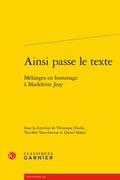 Ainsi Passe Le Texte: Melanges En Hommage a Madeleine Jeay (en Francés)