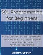 SQL Data Analysis Programming for Beginners: How to Learn SQL Data Analysis in Less Than a Week. The Ultimate Step-by-Step Complete Course from Novice (en Inglés)