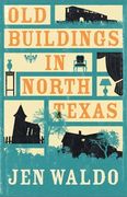 Old Buildings in North Texas (en Inglés)