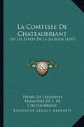 La Comtesse de Chateaubriant: Ou Les Effets de La Jalousie (1695) (in French)