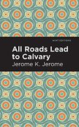 All Roads Lead to Calvary (Mint Editions)
