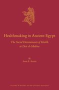 Healthmaking in Ancient Egypt: The Social Determinants of Health at Deir El-Medina (en Inglés)