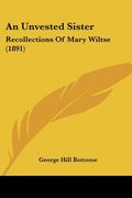 an unvested sister: recollections of mary wiltse (1891) (en Inglés)