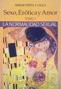 Sexo, Erótica y Amor. La Normalidad Sexual Tomo 1 (in Spanish)