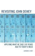 Revisiting John Dewey: Applying What He Said 100 Years Ago to Today's Need (en Inglés)