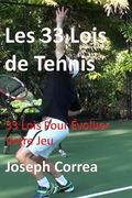 Les 33 Lois de Tennis: 33 Lois Pour Evoluer Votre Jeu (en Francés)