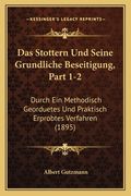 Das Stottern Und Seine Grundliche Beseitigung, Part 1-2: Durch Ein Methodisch Georduetes Und Praktisch Erprobtes Verfahren (1895) (en Alemán)