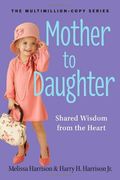 mother to daughter, revised edition: shared wisdom from the heart (en Inglés)