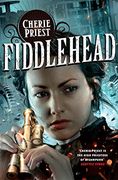 Fiddlehead (The Clockwork Century) (en Inglés)
