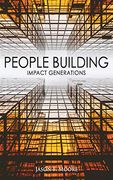 People Building: Impact Generations (Inner Revolution) (Volume 5) (en Inglés)
