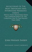 an account of the most important and interesting religious events: which have transpired from the commencement of the christian era to the present ti (en Inglés)