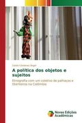 A política dos objetos e sujeitos