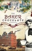 The Baker Chocolate Company: A Sweet History (en Inglés)