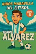 Niños Maravilla del Fútbol: Julián Álvarez