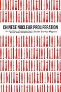 Chinese Nuclear Proliferation: How Global Politics Is Transforming China's Weapons Buildup and Modernization
