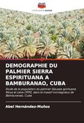 Demographie du Palmier Sierra Espirituana a Bamburanao, Cuba (en Francés)
