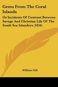 gems from the coral islands: or incidents of contrast between savage and christian life of the south sea islanders (1856)