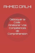 Débloquer le Code: Améliorer Vos Compétences de Compréhension (en Francés)