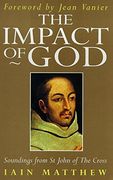 The Impact of god (Soundings From st John of the Cross) 