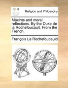 maxims and moral reflections. by the duke de la rochefoucault. from the french. (en Inglés)