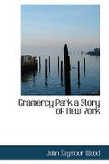 Gramercy Park a Story of New York - Wood, John Seymour - BiblioLife