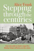 Stepping Through The Centuries: A door in time enables two friends to compare life in Altrincham, Stockport and Bowdon across three centuries (en Inglés)