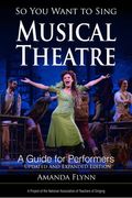 So you Want to Sing Musical Theatre: A Guide for Performers (Volume 21) (so you Want to Sing, 21) (en Inglés)