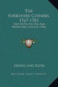 the yorkshire coiners, 1767-1783: and notes on old and prehistoric halifax (1906) (en Inglés)