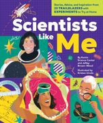 Scientists Like Me. Stories, Advice, and Inspiration from 25 Trailblazers with Experiments to Try at Home (en Inglés)