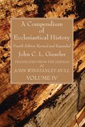 A Compendium of Ecclesiastical History, Volume 4