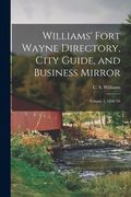 Williams' Fort Wayne Directory, City Guide, and Business Mirror: Volume 1, 1858-'59 (en Inglés)