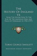 the history of england v4: from the revolution to the end of the american war, and peace of versailles in 1783 (1797)