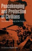 Peacekeeping and Protection of Civilians: The Indian Air Force in the Congo (en Inglés)