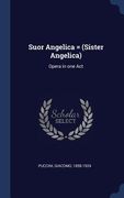 Suor Angelica = (Sister Angelica): Opera in one Act (en Inglés)